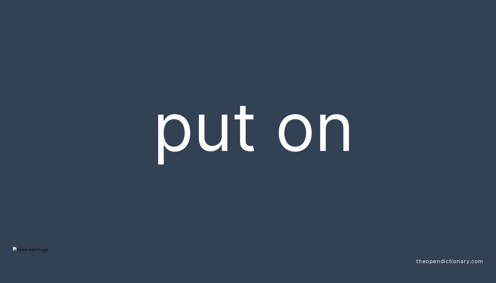 put-on-phrasal-verb-put-on-definition-meaning-and-example